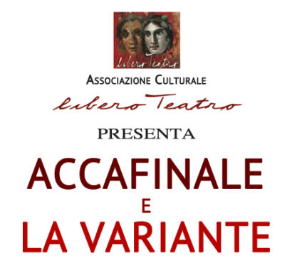 “Accafinale e la Variante”. Libero Teatro va in scena
