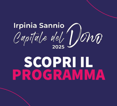 Irpinia Sannio Capitale Italiana del Dono 2025. Il programma