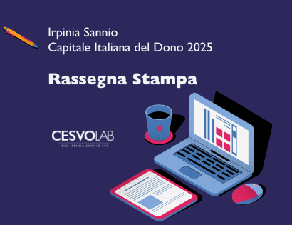 IRPINIA SANNIO CAPITALE ITALIANA DEL DONO 2025. LA RASSEGNA STAMPA